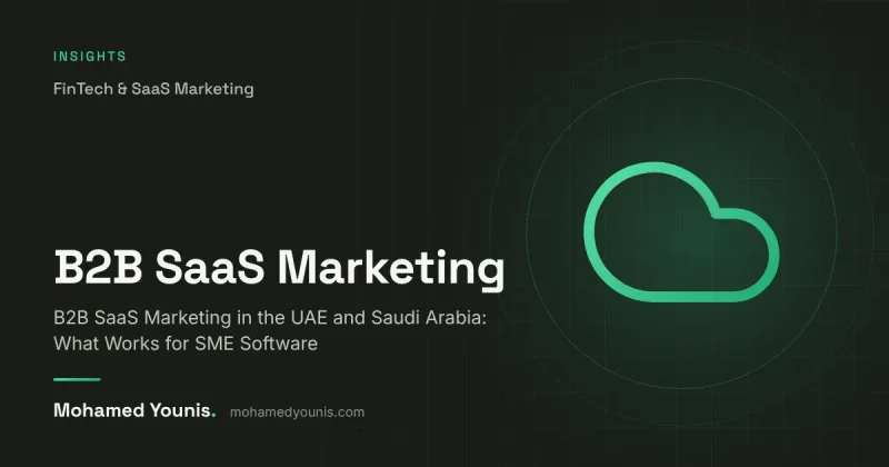 Cover image for "B2B SaaS Marketing in the UAE and Saudi Arabia: What Works for SME Software" by Mohamed Younis